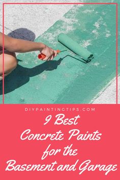 a woman painting the floor with paint rollers and pink text that reads, 9 best concrete paints for the basement and garage