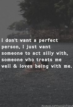 a person standing on top of a grass covered field with trees in the background text reads, i don't want a perfect person, just want someone to act silly with