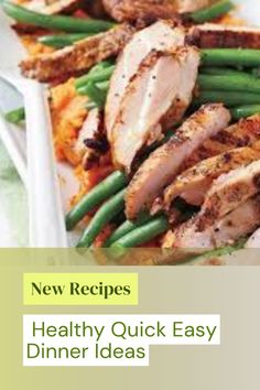 a plate with meat, green beans and potatoes next to the words new recipes healthy quick easy dinner ideas