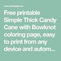 the text reads free printable simple trick candy cane with bowknot coloring page, easy to print from any device and auton