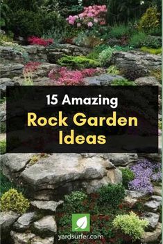 some rocks and flowers with the words 15 amazing rock garden ideas on it's cover