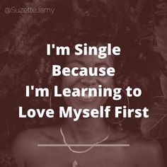 a woman smiling with the words i'm single because i'm learning to love myself first