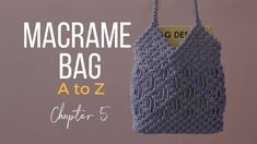 a crocheted bag hanging from a hook with the text macrame bag a to z