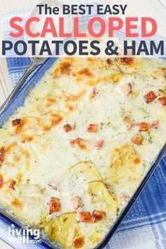 the best easy scalloped potatoes and ham casserole in a baking dish