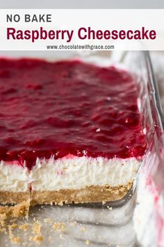 no bake raspberry cheesecake in a glass dish