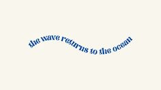 the words are written in blue on a white background with an ocean wave behind it