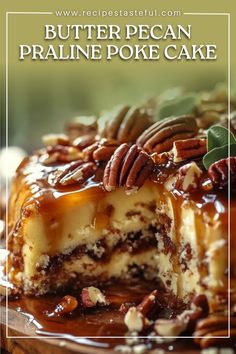 a close up of a cake with pecans on top and the words butter pecan pralie poke cake