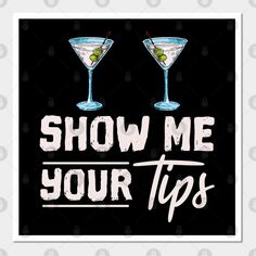 show me your tips with two martini glasses