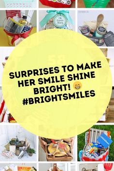 the words surprises to make her smile shine bright smiles on top of pictures of different items