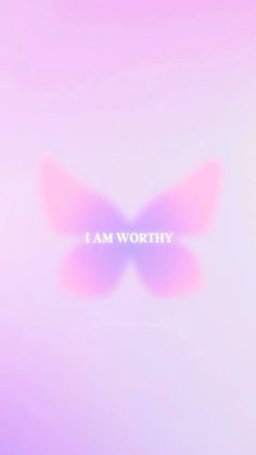 the words i am worthy written in white on a pink background with a butterfly silhouette