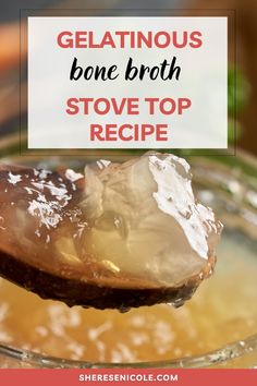 a spoon full of gelatinous bone broth with text overlay that reads gelatinous bone broth stove top recipe