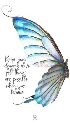 a watercolor drawing of a butterfly with the quote keep your dreams alive all things are possible when you believe