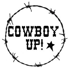 the word cowgirl up is surrounded by barbed wire and stars on top of it