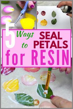 the words 5 ways to seal petals for resins in pink and yellow colors