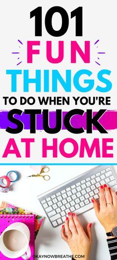 a person typing on a keyboard with the words 101 fun things to do when you're stuck at home