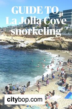 people are on the beach and in the water with text overlay that reads guide to la jolla cove shoreline