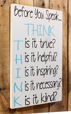 a sign that says, before you speak think is it true? is it natural? is it missing? is it necessary? is it kind?