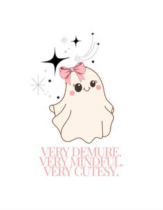 a white ghost with a pink bow on its head and the words very demure, very mindful, very cute