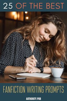 a woman writing on a notebook with the title 25 of the best fan fiction writing prompts