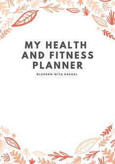 the title for my health and fitness planner, with leaves surrounding it in orange on a white background