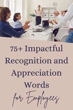 people sitting around a table with the words 75 - impact recognition and appreciation words for employees