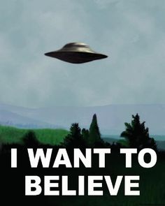 a poster with an alien flying in the sky above trees and grass, says i want to believe