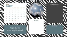 a desktop calendar with zebra print and blue sky in the background for august, just keep moving forward