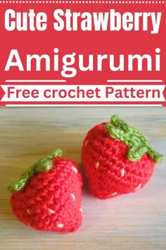 two crocheted strawberries with the text cute strawberry amigurmi free crochet pattern