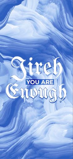 a blue and white poster with the words, street you are enough