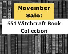 a black and white photo with the words november sale 551 witchcraft book collection