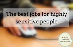 Ok, let's get down to business.  Which careers and jobs will best fit your traits as a highly sensitive person?  I previously wrote a post about the best job for HSPs, but that solution won't work for everyone. Let's talk about opportunities for Compassion Fatigue, Medical Jobs, Quotes About Change, Introvert Problems, Best Jobs, Sensitive Person, Highly Sensitive Person, Self Employment