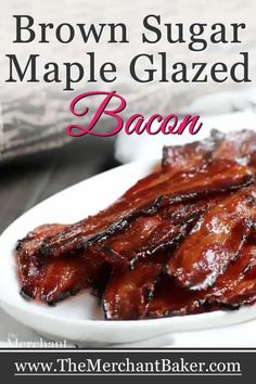 brown sugar maple glazed bacon on a white plate with text overlay that reads, brown sugar maple glazed bacon