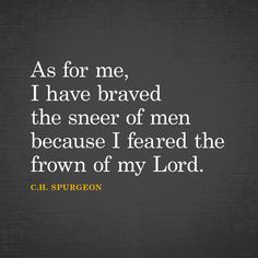 a quote from c e spurson on the topic as for me, i have braved