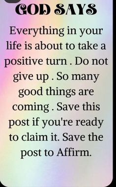 the words god says everything in your life is about to take a positive turn do not give up so many good things are coming