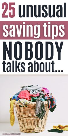 a basket full of clothes with the words 25 saving tips nobody talks about period