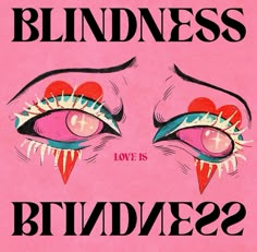 a pink poster with the words, love is blindew2 on it's face