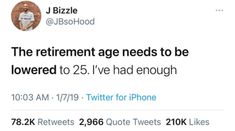 two tweets that have been posted to each other, one is saying the retirement age needs to be lowered to 25 i've had enough