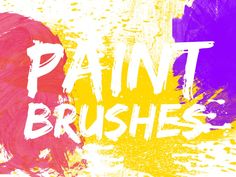 the words paint brushes are painted in different colors