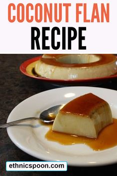 there is a plate with some food on it and the words coconut flan recipe