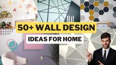 a man in a suit is pointing to the wall with geometric designs on it and text that reads, 50 + wall design ideas for home