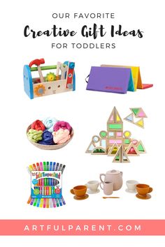 gifts for toddlers with text overlay that reads our favorite creative gift ideas for toddlers