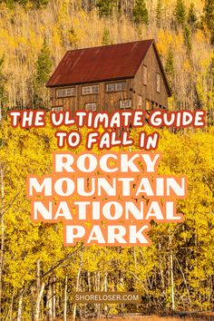 the ultimate guide to fall in rocky mountain national park with text overlaying it