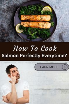 a man standing in front of a plate of food with the words how to cook salmon perfectly every time?