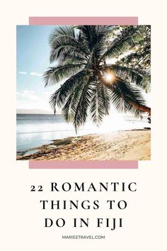 a palm tree on the beach with text overlay reading romantic things to do in fiji