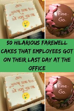 there are three pictures of cakes with writing on them and the words, 50 hilarious farewell cakes that employees got on their last day at the office