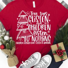 "Tree Tops Glisten and Children Listen to Nothing Christmas Shirt, Funny Christmas Mom Shirt, Sarcastic Gift for Mom, Merry, Christmas Cheer *Made to Order* All of our shirts are made to order with the sizes, colors and image specifications selected at the time your order is placed, and printed right here in the Dallas, Texas area, USA! Unless otherwise specified, our graphic tees are printed (not vinyl). We use a state of the art Direct to Garment printer which uses Eco-friendly water-based ink Tree Tops Glisten And Children Listen To Nothing, Tree Tops Glisten And Children Listen Svg, Tree Tops Glisten Svg, Christmas Vinyl Ideas For Shirts, Christmas Tree Shirt Ideas, Mom Christmas Shirts, Christmas Shirt Ideas Funny, Christmas Shirts For Teachers, Christmas T Shirt Ideas