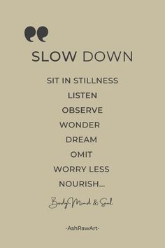 the words slow down sit in stillness and listen to them