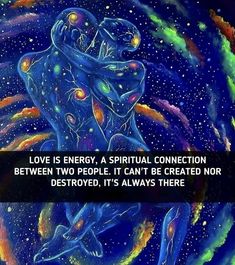 a painting with a quote on it that says love is energy, a ritual connection between two people i can't be created nor