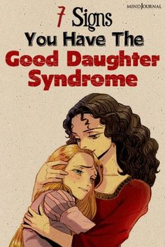 a woman hugging another woman with the words 7 signs you have the good daughter syndrome