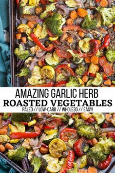 a pan filled with roasted vegetables and the title overlay reads amazing garlic herb roasted vegetables